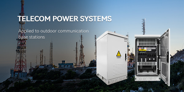 Telecom Power Systems：Applied to Outdoor Communication Base Stations